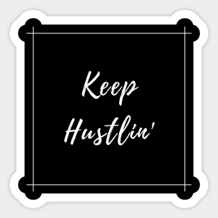 Keep Hustlin' Sticker
